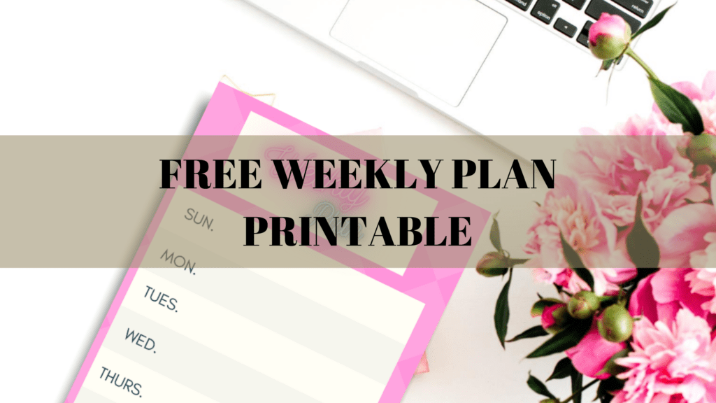 FREE WEEKLY PLAN PRINTABLE